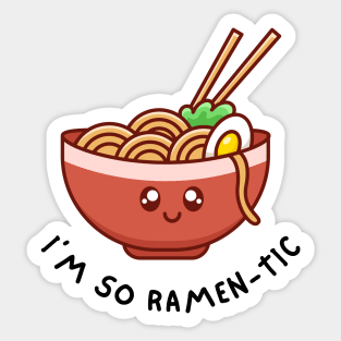 I'm so Ramen-tic Sticker